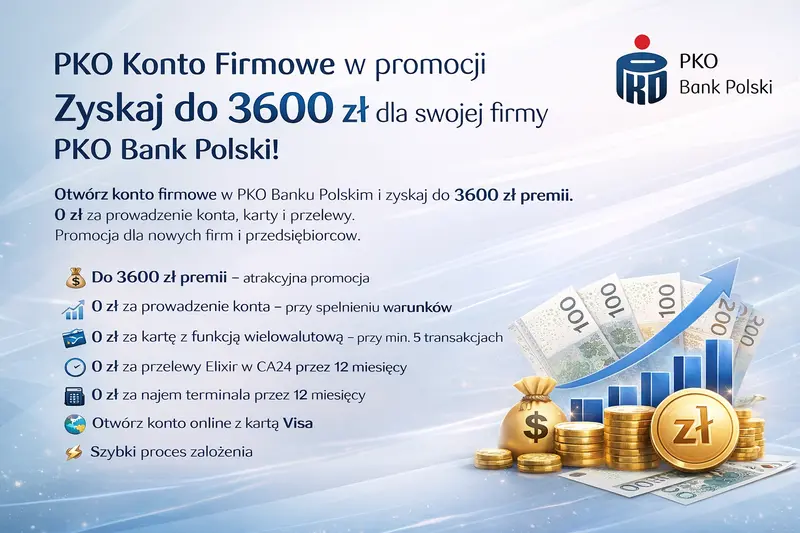 PKO Konto Firmowe z premią do 3600 zł PKO Bank Polski - 0 zł za prowadzenie konta i karty