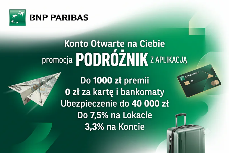 Konto Otwarte na Ciebie w promocji PODRÓŻNIK Z APLIKACJĄ BNP Paribas – do 1000 zł premii, 0 zł za kartę i bankomaty za granicą na zawsze