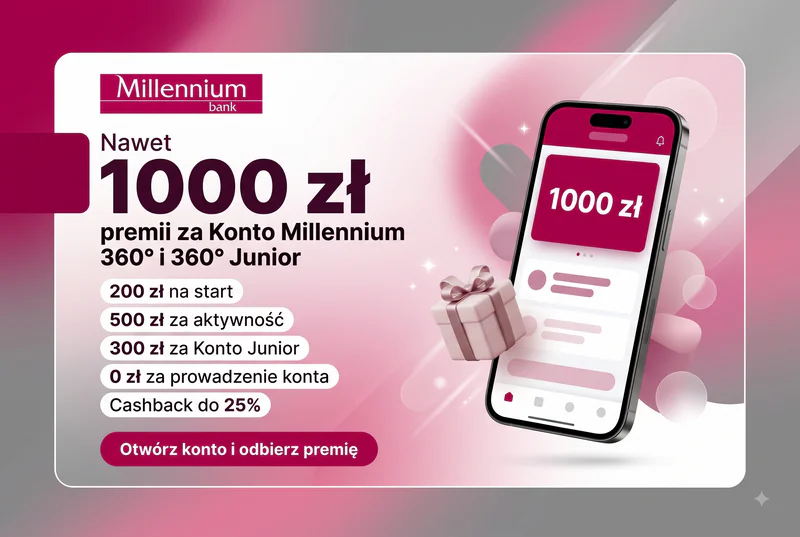 Zyskaj nawet 1000 zł w promocjach kont Millennium 360° i 360° Junior