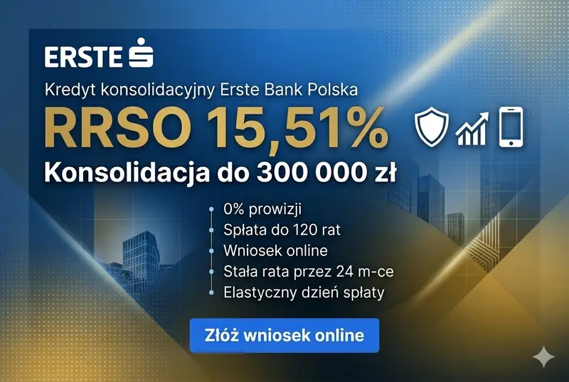 Kredyt konsolidacyjny Erste Bank Polska - RRSO 15,51%, konsolidacja do 300 000 zł bez prowizji