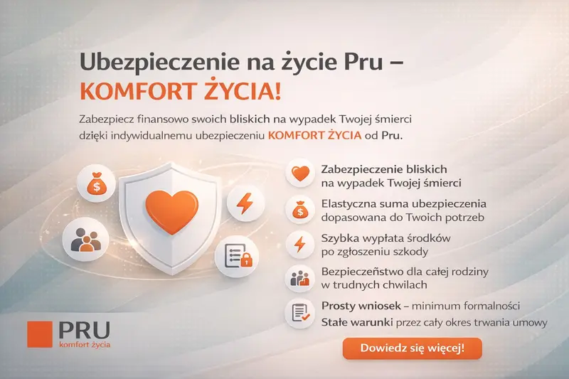 Ubezpieczenie na życie Pru – KOMFORT ŻYCIA zabezpiecza Twoich bliskich na wypadek Twojej śmierci